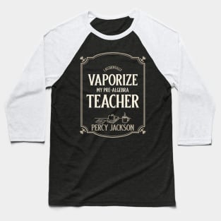 I accidentally vaporize my Pre-Algebra teacher! Baseball T-Shirt